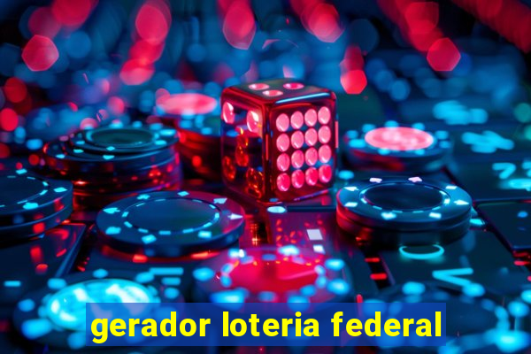 gerador loteria federal